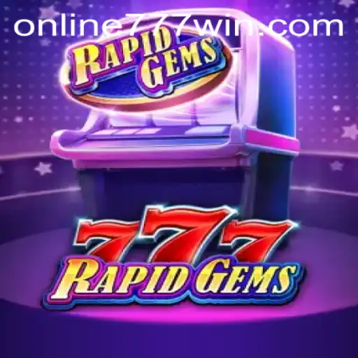 Discover the Thrilling World of RapidGems777: Your Gateway to 777win